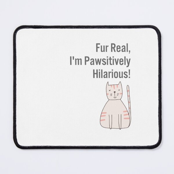 Item preview, Fur Real, I'm Pawsitively Hilarious! Cat designed and sold by ixavee.