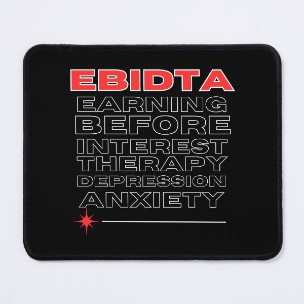 Item preview, Ebidta Earning Before Interest Depression Therapy Anxiety designed and sold by CyberArtistOne.