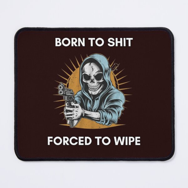 Item preview, Born To Shit Forced To Wipe 2 Funny Skull Badass Skeleton with Guns Meme designed and sold by Creativedsigna.