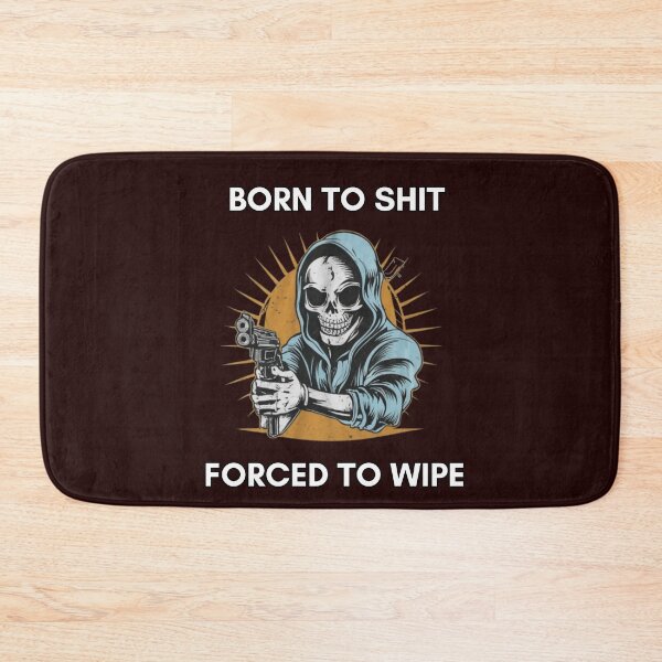 Item preview, Born To Shit Forced To Wipe 2 Funny Skull Badass Skeleton with Guns Meme designed and sold by Creativedsigna.