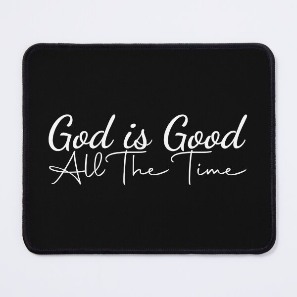 Item preview, God is Good All The Time designed and sold by MDSDesigns.