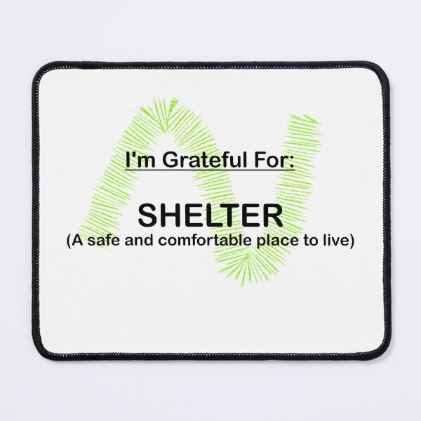 Item preview, I AM GRATEFUL FOR SHELTER designed and sold by BenO63.