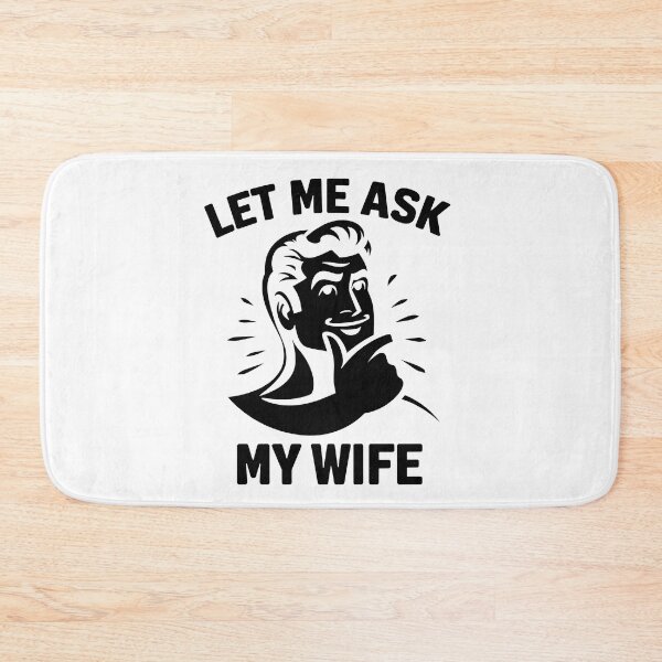 Item preview, Let Me Ask My Wife. Funny pun t shirt design designed and sold by SideKickCreates.