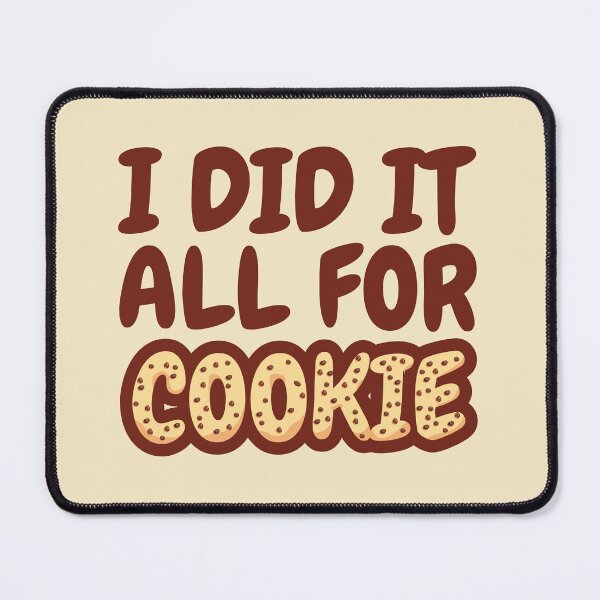 Aperçu de l'œuvre Mignon drôle, j'ai tout fait pour Cookie créée et vendue par Daqomm.