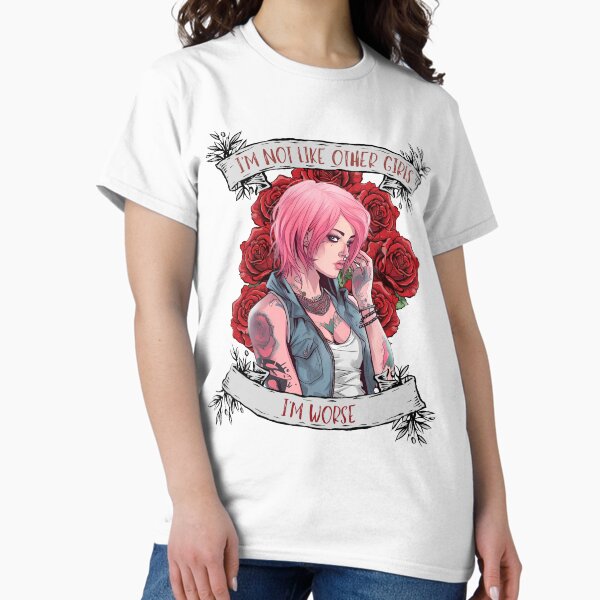 I'm not like other women, I'm worse Classic T-Shirt