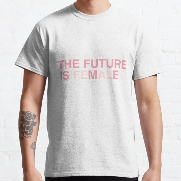 The Future is Me, The Future is Female Classic T-Shirt