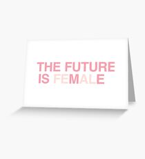 The Future is Me, The Future is Female Greeting Card