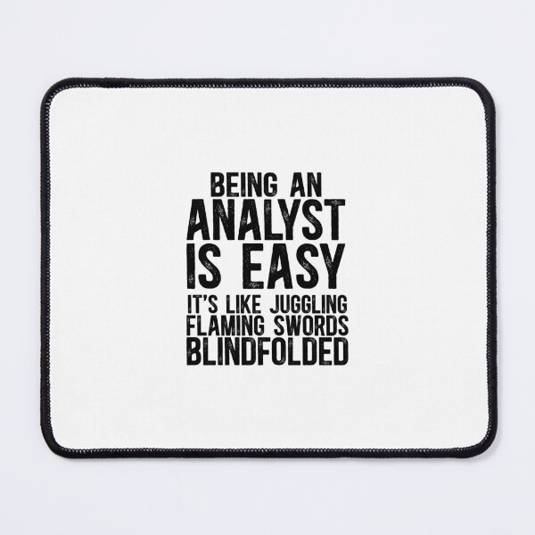 Item preview, Being an Analyst is like juggling flaming swords. Blindfolded designed and sold by TeesYouWant.