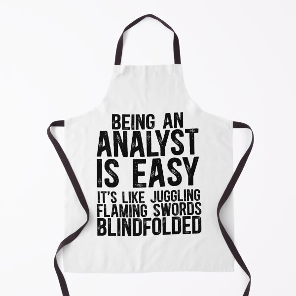 Item preview, Being an Analyst is like juggling flaming swords. Blindfolded designed and sold by TeesYouWant.