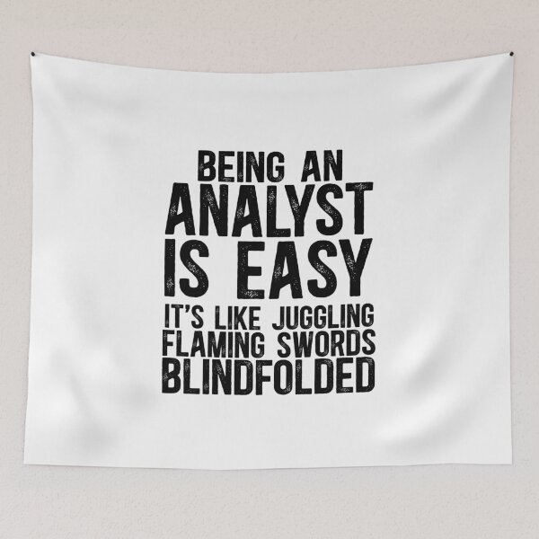 Item preview, Being an Analyst is like juggling flaming swords. Blindfolded designed and sold by TeesYouWant.