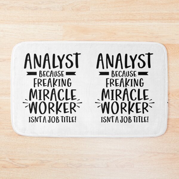 Item preview, Analyst Because Freaking Miracle Worker Isn't A Job Title! designed and sold by TeesYouWant.