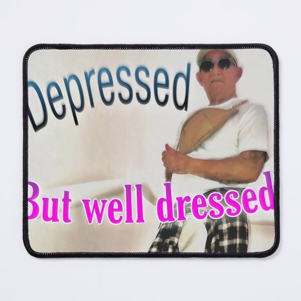 Item preview, HQ Depressed But Well Dressed Stressed Snazzy Old Meme designed and sold by fomodesigns.
