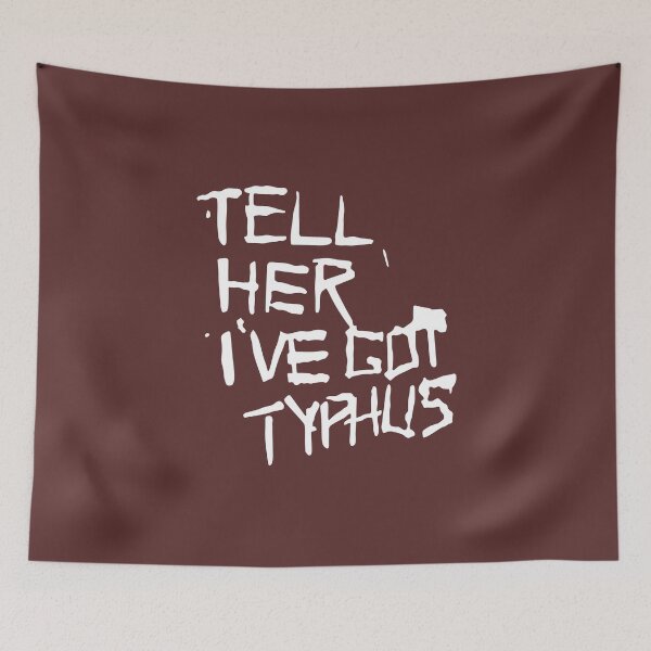 Item preview, Tell Her I've Got Typhus designed and sold by Off the Box.