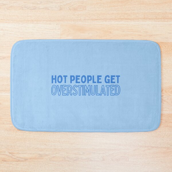 Item preview, Hot People Get Overstimulated designed and sold by careofjacks.