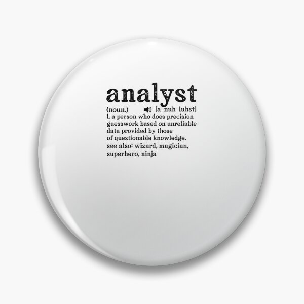 Item preview, Analyst Definition: A person who does precision guesswork based on unreliable data provided by those of questionable knowledge.  See also wizard, magician, superhero, ninja designed and sold by TeesYouWant.