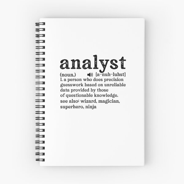 Item preview, Analyst Definition: A person who does precision guesswork based on unreliable data provided by those of questionable knowledge.  See also wizard, magician, superhero, ninja designed and sold by TeesYouWant.