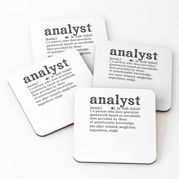 Item preview, Analyst Definition: A person who does precision guesswork based on unreliable data provided by those of questionable knowledge.  See also wizard, magician, superhero, ninja designed and sold by TeesYouWant.