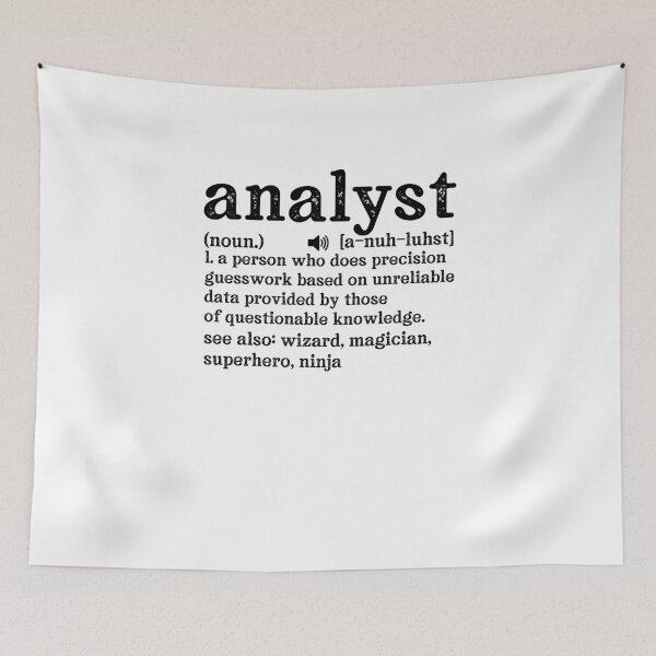 Item preview, Analyst Definition: A person who does precision guesswork based on unreliable data provided by those of questionable knowledge.  See also wizard, magician, superhero, ninja designed and sold by TeesYouWant.
