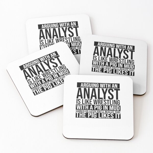 Item preview, Arguing With An Analyst Is Like Wrestling With A Pig in Mud Sooner Or Later You Realize The Pig Likes It designed and sold by TeesYouWant.