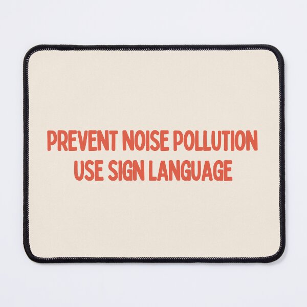 Item preview, Prevent Noise Pollution Use Sign Language designed and sold by careofjacks.