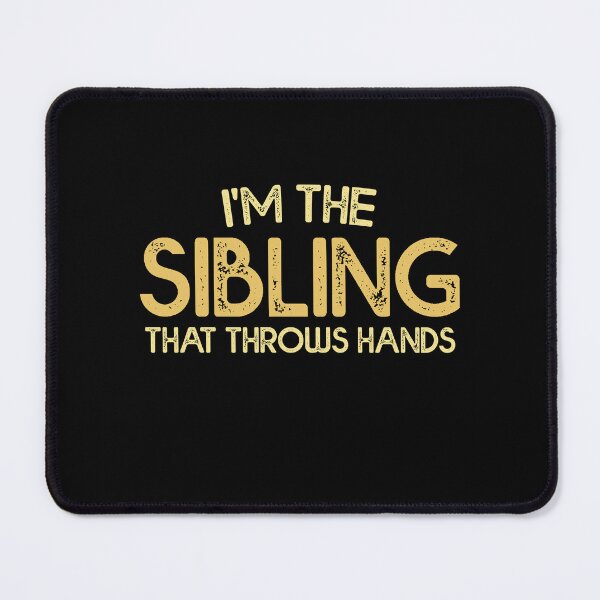 Item preview, I'm The Sibling That Throws Hands - Funny Sarcastic Matching designed and sold by Amineharoni.
