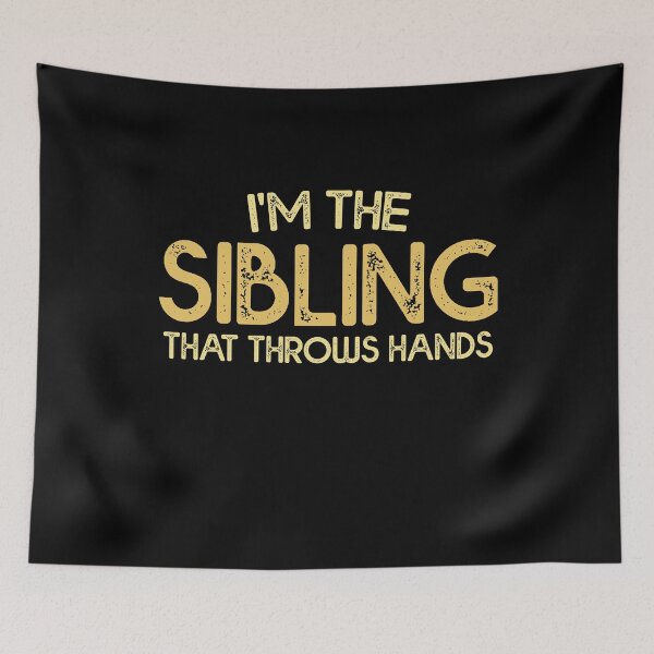 Item preview, I'm The Sibling That Throws Hands - Funny Sarcastic Matching designed and sold by Amineharoni.