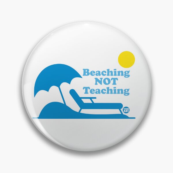 Artikelvorschau, BEACHING NOT TEACHING entworfen und verkauft von TODD GOLDMAN.