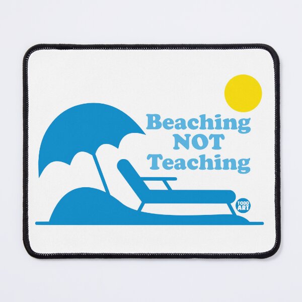 Item preview, BEACHING NOT TEACHING designed and sold by TODD GOLDMAN.