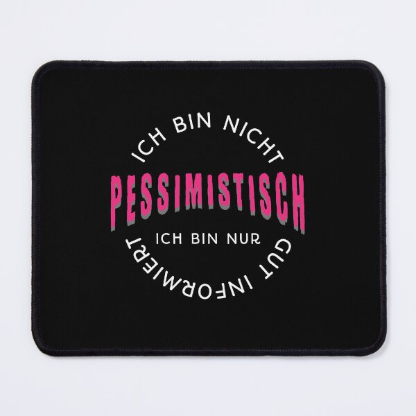 Item preview, I'm not pessimistic, I'm just well informed. Saying in German - funny designed and sold by Pflugart.