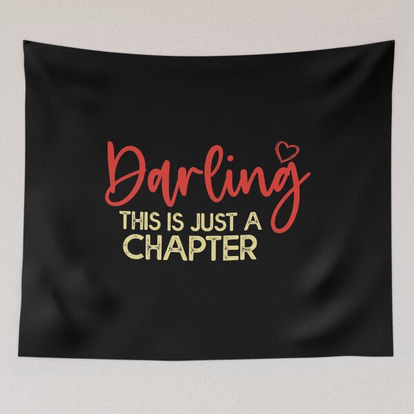 Item preview, Darling This Is Just a Chapter Not the Whole Story - Cute Funny Quote designed and sold by Amineharoni.