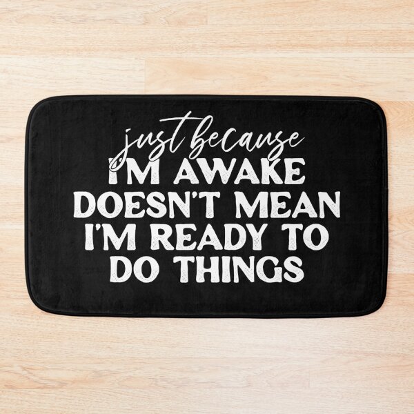 Item preview, Just Because I'm Awake Doesn't Mean I'm Ready To Do Things designed and sold by ambaart.