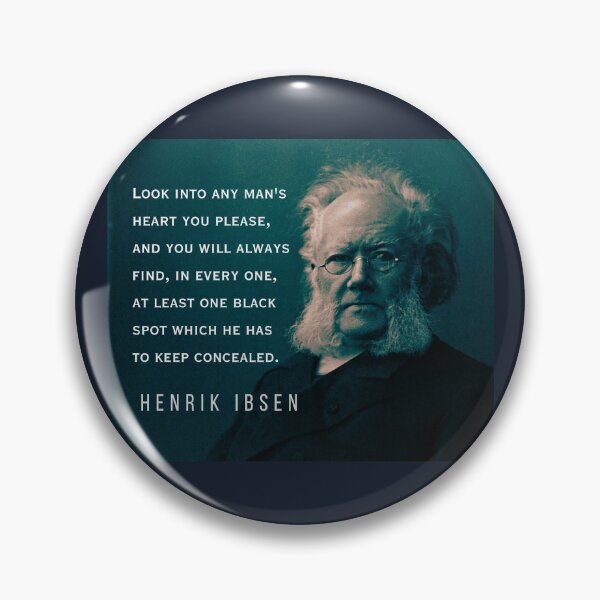 Item preview, Henrik Ibsen portrait and quote: Look into any man's heart you please, and you will always find, in every one, at least one black spot which he has to keep concealed. designed and sold by artbleed.