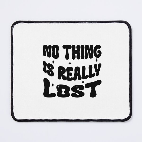 Item preview, No Thing is Really Lost designed and sold by mayaone.