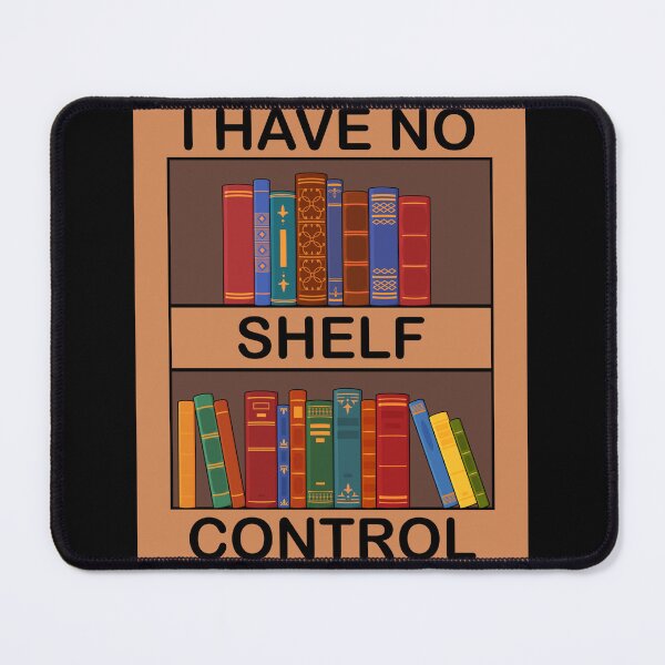 Item preview, I Have No Shelf Control designed and sold by designclub.