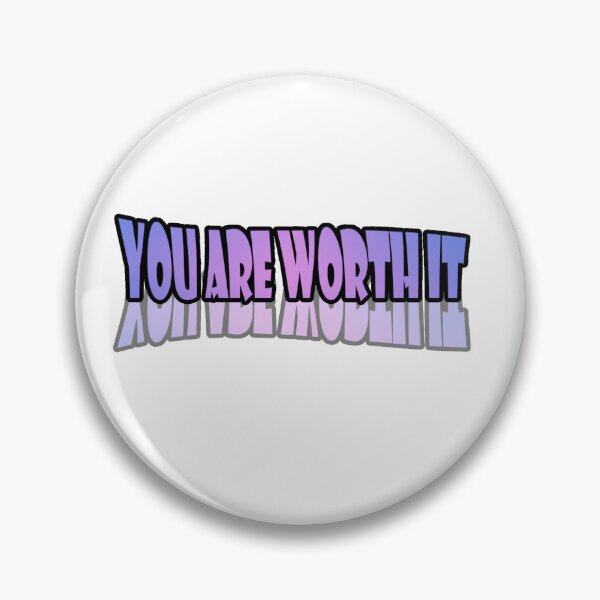 Item preview, You are worth it designed and sold by JensVanReeth.