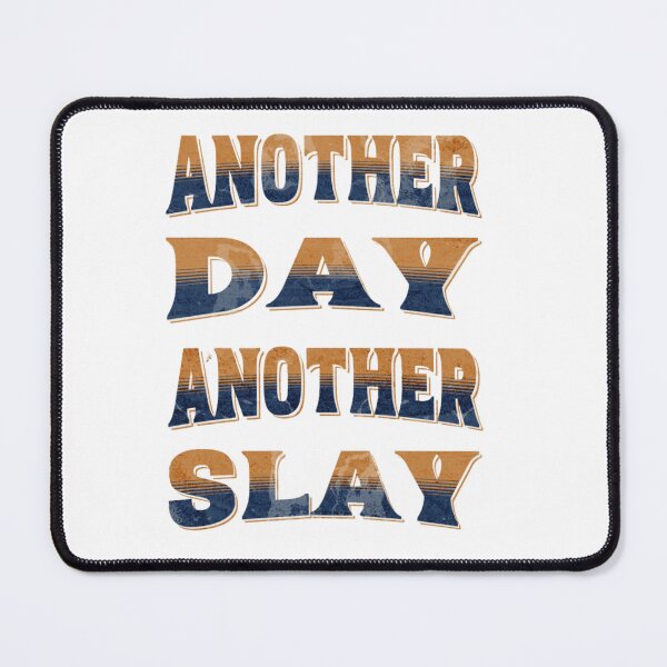 Item preview, Another Day, Another Slay designed and sold by VividVista.