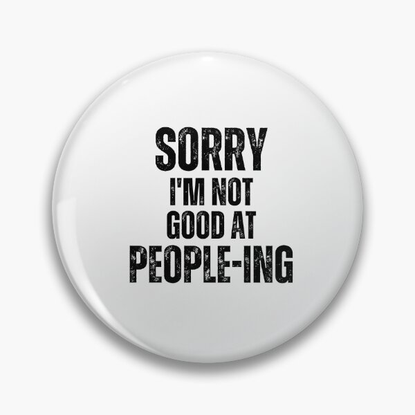 Item preview, Sorry, I'm not good at people-ing | Introvert quotes designed and sold by PurpleWay.