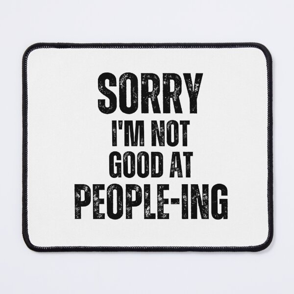 Item preview, Sorry, I'm not good at people-ing | Introvert quotes designed and sold by PurpleWay.
