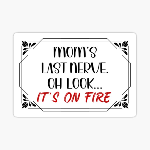 Mom's Last Nerve Decal