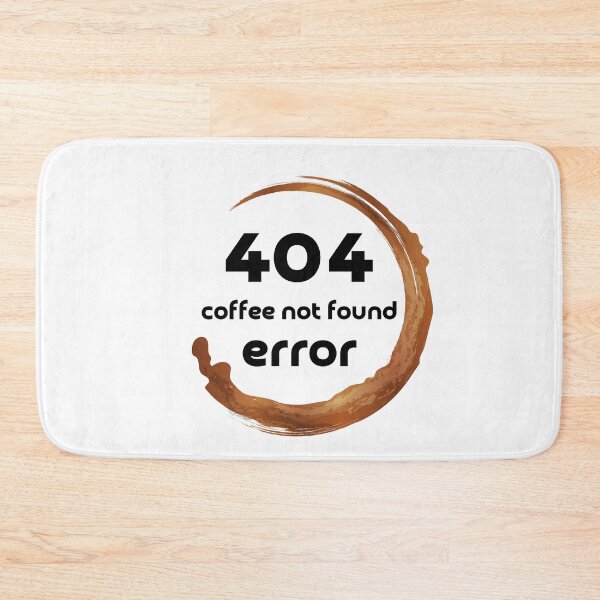Item preview, Coffee Not Found 404 Error designed and sold by aipolohu.