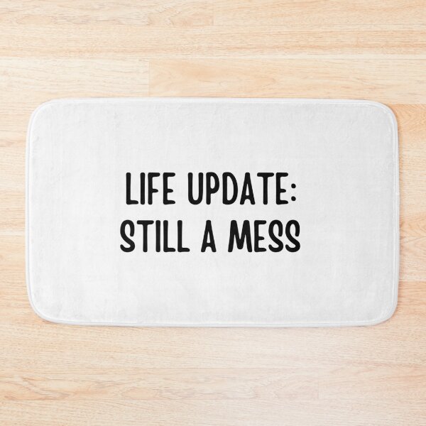Item preview, Life Update: Still A Mess | Funny quotes designed and sold by PurpleWay.