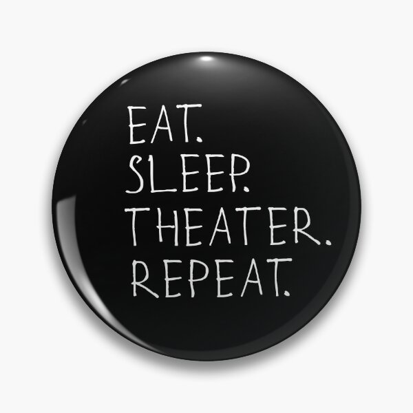 Item preview, Eat Sleep Theatre Repeat designed and sold by kinpirks.
