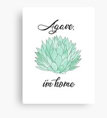 Agave, I'm Home Canvas Print