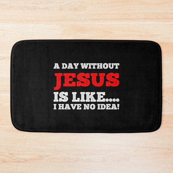 Item preview, A Day Without Jesus Is Like....I Have No Idea - Jesus Faith Tee designed and sold by teecraftstudios.