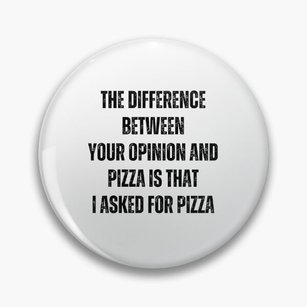 Artikelvorschau, Der Unterschied zwischen Ihrer Meinung und Pizza besteht darin, dass ich nach der Pizza gefragt habe | Lustige Zitate entworfen und verkauft von PurpleWay.