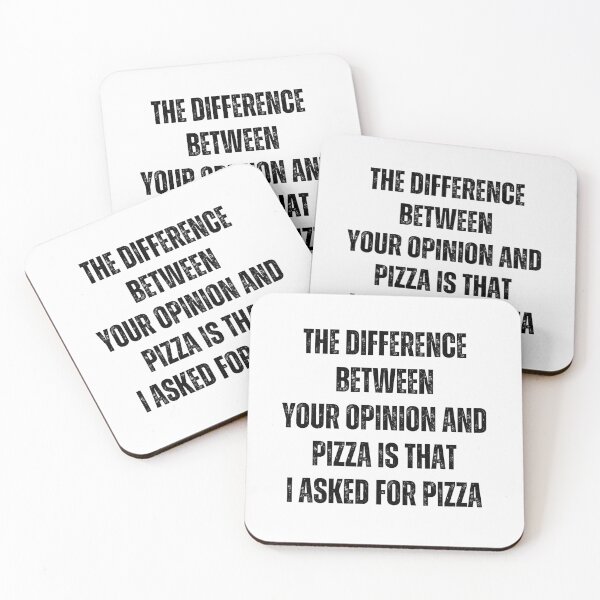 Item preview, The difference between your opinion and pizza is that, I asked for the pizza | Funny quotes designed and sold by PurpleWay.