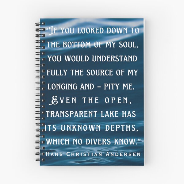 Item preview, Hans Christian Andersen  quote: If you looked down to the bottom of my soul, you would understand fully the source of my longing and – pity me. designed and sold by artbleed.