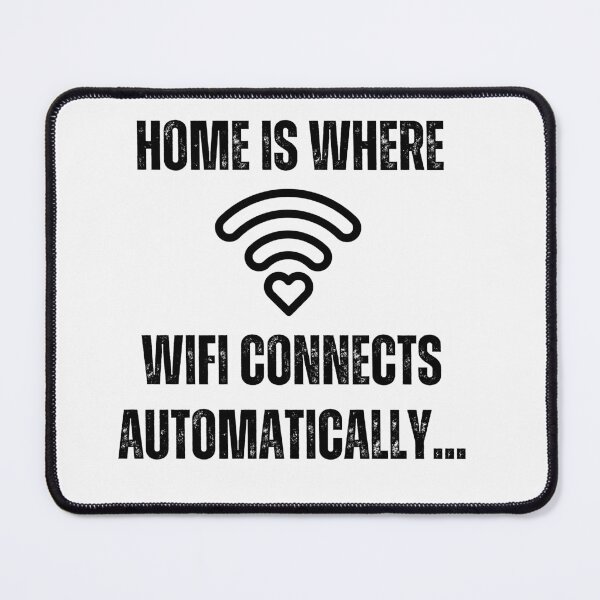 Item preview, Home is where wifi connects automatically | Funny Quotes designed and sold by PurpleWay.