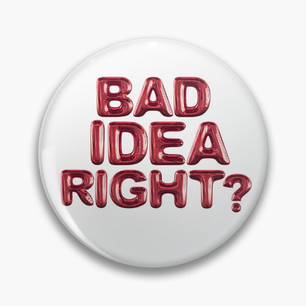 Item preview, BAD IDEA RIGHT? designed and sold by dazzlinglacy.
