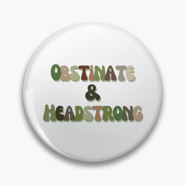 Item preview, obstinate & headstrong designed and sold by nutmeg212.